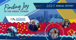 Finding Joy in the Small Things: Denver Metro Chamber Leadership Foundation Annual Report 2021